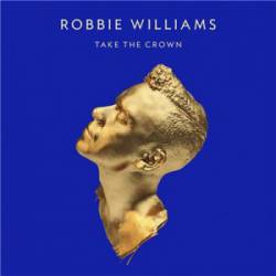 Robbie Williams : Take the Crown